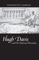 Hugh Davis and His Alabama Plantation (Library Alabama Classics) 0817350659 Book Cover