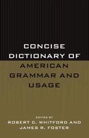 Concise dictionary of American grammar and usage, 1442233842 Book Cover