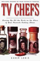 TV Chefs: The Dish on the Stars of Your Favorite Cooking Shows 1580630731 Book Cover