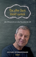 Ein alter Sack blickt zurück: oder: Stürzen wir uns in das Rauschen der Zeit 3991316897 Book Cover