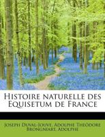 Histoire Naturelle Des Equisetum de France 101896035X Book Cover
