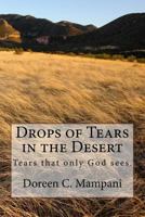 Drops of Tears in the Desert: Tears that only God sees. 1530261317 Book Cover