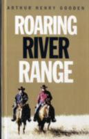 Roaring River Range. Arthur Henry Gooden 1258204339 Book Cover