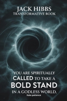 Jack Hibbs Transformative Book: you are spiritually CALLED TO TAKE A BOLD STAND in a godless world B0FNL73MF6 Book Cover