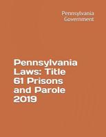 Pennsylvania Laws: Title 61 Prisons and Parole 2019 1081051051 Book Cover