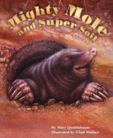 Mighty Mole and Super Soil 1584695390 Book Cover