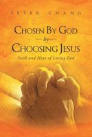 Chosen by God by Choosing Jesus: Faith and Hope of Loving God 1635759439 Book Cover