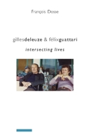 Gilles Deleuze and F�lix Guattari: Intersecting Lives 0231145616 Book Cover