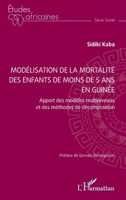 Modélisation de la mortalité des enfants de moins de 5 ans en guinée: Apport des modèles multiniveaux et des méthodes de décomposition (Études Africaines) (French Edition) 2336466996 Book Cover