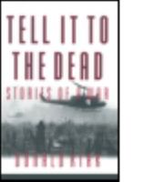 Tell It To The Dead: Memories of a War 1563247186 Book Cover
