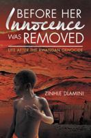 Before Her Innocence Was Removed: Life After the Rwandan Genocide 1482860589 Book Cover