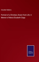 Portrait of a Christian, Drawn from Life: A Memoir of Maria Elizabeth Clapp 3375157428 Book Cover
