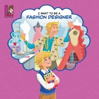 I Want To Be A Fashion Designer: Explore the World of Fashion Design for kids 9811735921 Book Cover