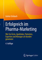 Erfolgreich im Pharma-Marketing: Wie Sie Ärzte, Apotheker, Patienten, Experten und Manager als Kunden gewinnen 3658370122 Book Cover