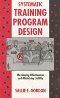 Systematic Training Program Design: Maximizing Effectiveness and Minimizing Liability 0131003895 Book Cover