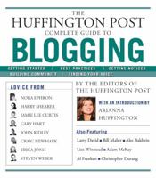 The Huffington Post Complete Guide to Blogging 1439105006 Book Cover
