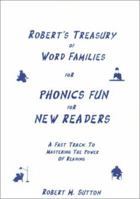 Robert's Treasury of Word Families for Phonics Fun for New Readers: A Fast Track to Mastering the Power of Reading 1588201724 Book Cover