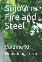 Sojourn: Fire and Steel: Volume XII 1092944761 Book Cover