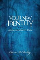 Your New Identity: A new creation in Christ 0692291628 Book Cover