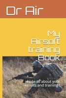 My Airsoft training Book: Note all about your results and training ! B083XX6F4R Book Cover