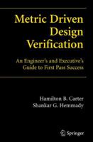 Metric Driven Design Verification: An Engineer's and Executive's Guide to First Pass Success B01E1TL04A Book Cover