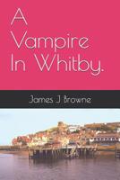 A Vampire In Whitby. 1099361923 Book Cover
