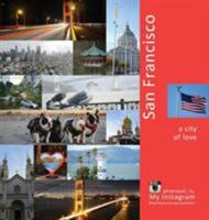 San Francisco: A City of Love: A Photo Travel Experience 0998240249 Book Cover
