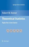 Theoretical Statistics: Topics for a Core Course 1461426707 Book Cover