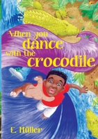 When You Dance with the Crocodile 999168784X Book Cover