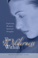The Wilderness Within: Exploring Women's Spiritual Struggles 1579248195 Book Cover