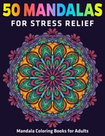 Mandala Coloring Books for Adults : 50 Mandalas for Stress Relief: New Edition 1670536475 Book Cover
