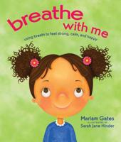 Breathe with Me: Using Breath to Feel Strong, Calm, and Happy 1683640306 Book Cover