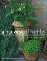 A Harvest of Herbs: A complete guide to growing herbs, with an informative directory and over 120 recipe and gift ideas 1780193475 Book Cover