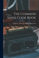 The Common Sense Cook Book 1016277342 Book Cover