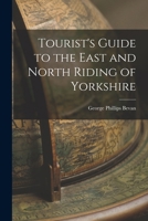 Tourist's Guide to the East and North Riding of Yorkshire 1016244126 Book Cover