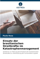 Einsatz der brasilianischen Streitkräfte im Katastrophenmanagement: Verfahren zur Planung des Einsatzes der brasilianischen Streitkräfte zur Unterstützung der humanitären Logistik 6206201511 Book Cover