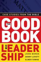 Good Book On Leadership: Case Studies From The Bible 0805431675 Book Cover