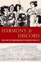 Harmony and Discord: Music and the Transformation of Russian Cultural Life (New Cultural History of Music) 0199735263 Book Cover
