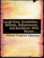 Lough Erne, Enniskillen, Belleek, Ballyshannon, and Bundoran: With Routes 1015745288 Book Cover