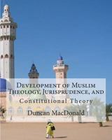 Development Of Muslim Theology, Jurisprudence And Constitutional Theory 1461190517 Book Cover