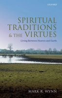Spiritual Traditions and the Virtues: Living Between Heaven and Earth 0198862946 Book Cover