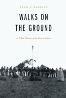 Walks on the Ground: A Tribal History of the Ponca Nation 1496241010 Book Cover