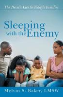 Sleeping with the Enemy : The Devil's Lies to Today's Families 1973666863 Book Cover