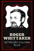 Roger Whittaker Distressed Coloring Book: Artistic Adult Coloring Book B08NWQZT14 Book Cover