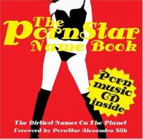 The Pornstar Name Book: The Dirtiest Names on the Planet 9197488321 Book Cover