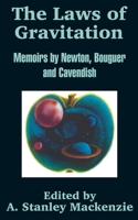 The Laws of Gravitation: Memoirs by Newton, Bouguer and Cavendish 1410202542 Book Cover