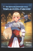 The Greywater Adventurer's Guild: Templar Justina Faircourt B0CGL2LP3N Book Cover