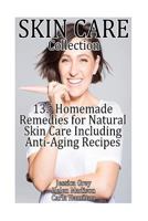 Skin Care Collection: 135 Homemade Remedies for Natural Skin Care Including Anti-Aging Recipes: (Essential Oils Book, Essential Oils, Aromatherapy) 1542619017 Book Cover