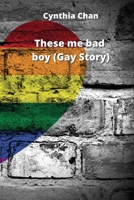 These me bad boy (Gay Story) 2840002906 Book Cover