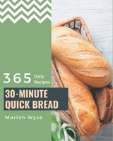 365 Daily 30-Minute Quick Bread Recipes: A 30-Minute Quick Bread Cookbook that Novice can Cook B08FP7SPKD Book Cover
